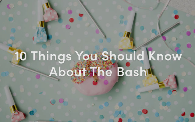 10 Things to Know About The Bash-1